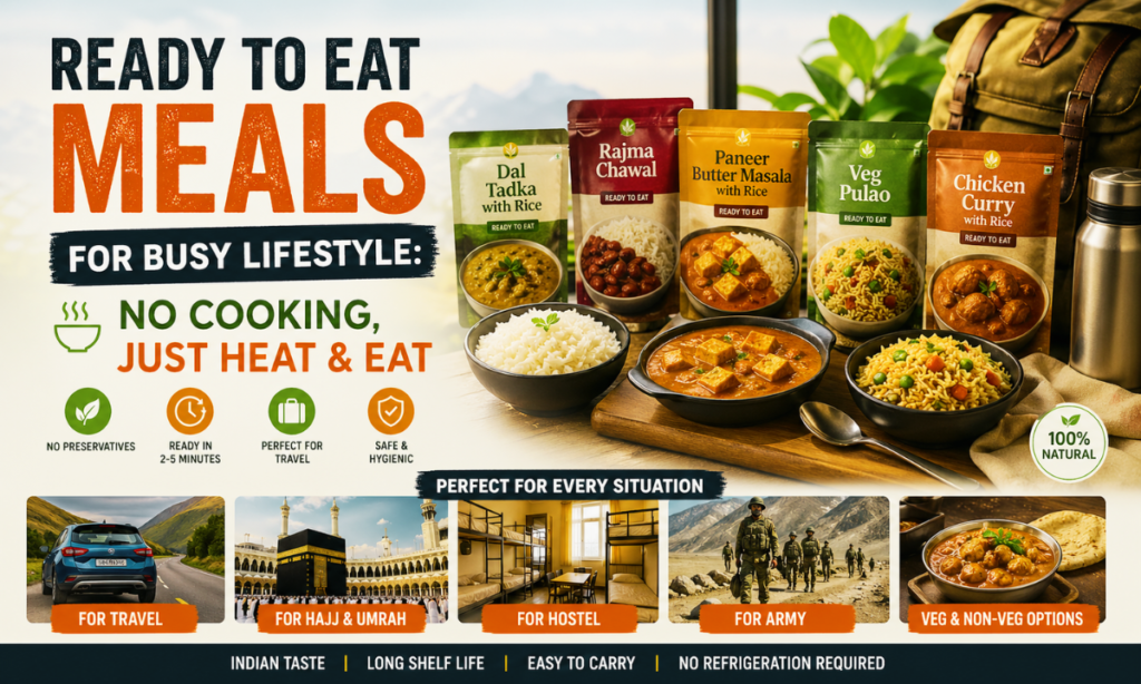 Ready to eat meals for busy lifestyle including Indian veg and non veg food for travel hostel and Hajj